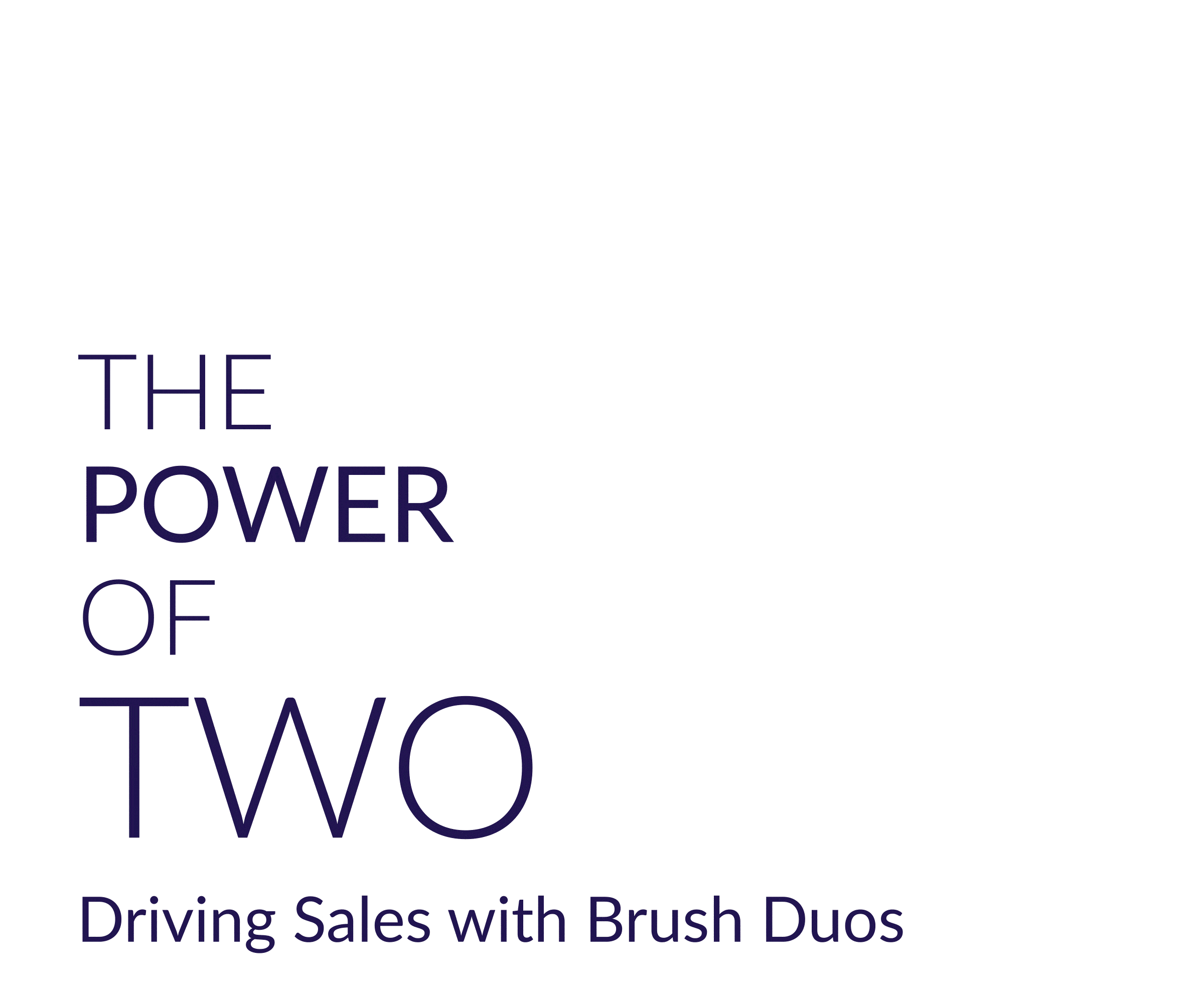 The Power of Two - Driving Sales with Brush Duos